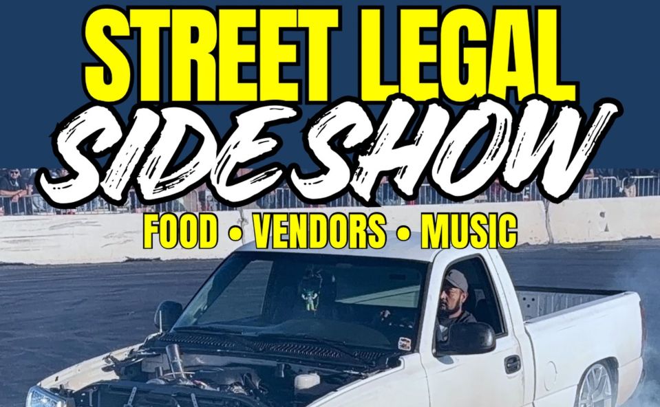 Street Legal Side Show partial flyer February 2026